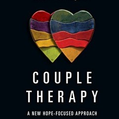GET [KINDLE PDF EBOOK EPUB] Couple Therapy: A New Hope-Focused Approach (Christian Association for P