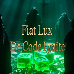 De Code Ignite | Fiat Lux Remix