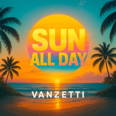 Sun all day - Vanzetti .mp3