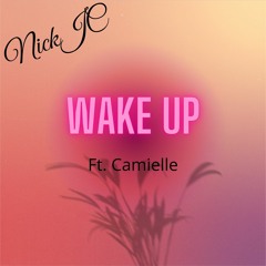 NickJC Wake Up ft Camielle