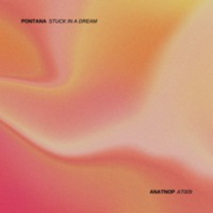 Pontana - 'Stuck In A Dream' (Original Mix) [AT009]