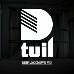 D - tuil - [DEEP LOCKDOWN MIX]