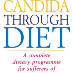 [Access] EPUB 🎯 Beat Candida Through Diet: A Complete Dietary Programme for Suffers