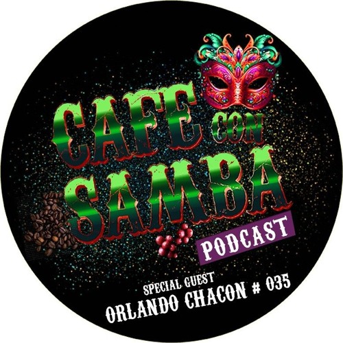 Café con Samba Podcast 035 - Special Guest Orlando Chacón Live @ El Mirador 15/06/24