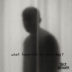what happened to yesterday?