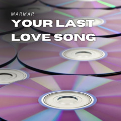 Your Last Love Song