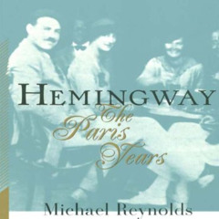 [Read] EBOOK 💑 Hemingway: The Paris Years by  Michael Reynolds [PDF EBOOK EPUB KINDL