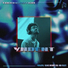 Technorotica Mix Series 012 // YNDENT