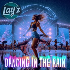 Lay'z - Dancing In The Rain