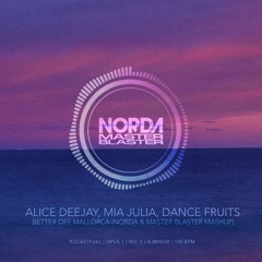 Mia Julia, Alice Deejay - Better Off Mallorca (Norda X Master Blaster Mashup Radio)