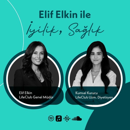 Elif Elkin ile İyilik, Sağlık Sohbetleri: Uzm. Dyt. Kumsal Kurucu