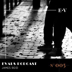 Evaus Podcast #005 - James Reid