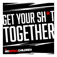 Get Your Sh*t Together