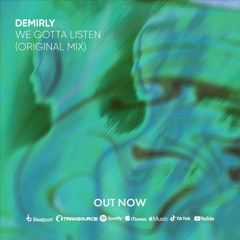 Demirly - We Gotta Listen (Original Mix) Wav