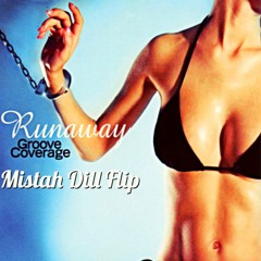 Groove Coverage- Runaway (Mistah Dill Flip)