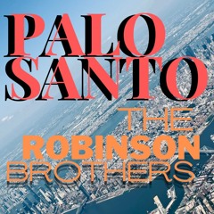 Palo Santo - The Robinson Brothers 9-14-2024