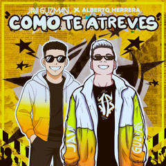 Javi Guzman x Alberto Herrera - Cómo Te Atreves (Extended Mix) [131 BPM]