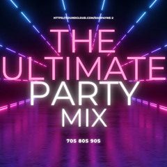 The Ultimate Party Mix (70s, 80s, 90s)