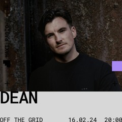 Dean - Maxi Radio x Off The Grid - 16.02.2024
