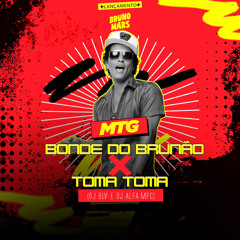 MTG - BONDE DO BRUNÃO X TOMA TOMA (DJ BLV E DJ ALFA MPC)