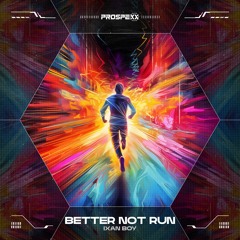 Ixan Boy - Better Not Run