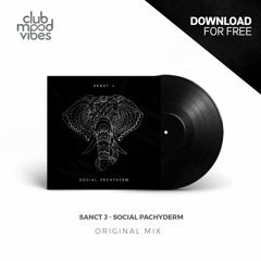 FREE DOWNLOAD: Sanct J ─ Social Pachyderm (Original Mix) [CMVF122]