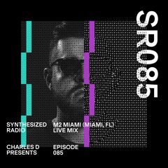 Synthesized Radio Episode 085 (Live from M2 Miami)