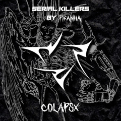 SERIAL KILLERS 006: COLAPSX