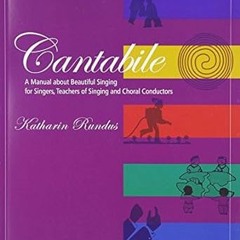 [DOWNLOAD $PDF$] Cantabile - A Manual about Beautiful Singing for Singers, Teachers of Singing