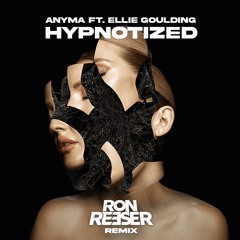 ANYMA - HYPNOTIZED FT. ELLIE GOULDING (RON REESER REMIX)