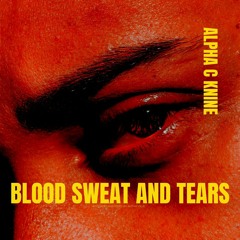 BLOOD SWEAT & TEARS-Alpha C Knine