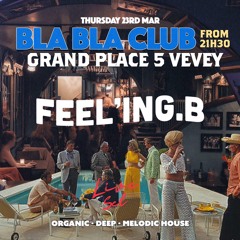 FEEL'ING.B LIVE SET @ BLA BLA CLUB - Vevey - [23-03-2023]