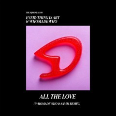 Everything Is Art & WhoMadeWho - All The Love