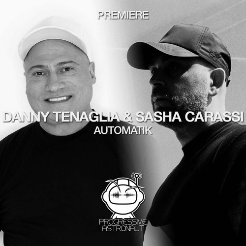 Stream PREMIERE: Danny Tenaglia & Sasha Carassi - Automatik (Original Mix)  [Renaissance] by Progressive Astronaut | Listen online for free on  SoundCloud