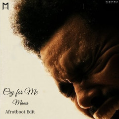 Cry For Me Afroboot The Weekend Mams ( Free Download )