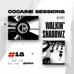 Cocaine Sessions #18 (24/09/2023) - Walkin' Shadowz