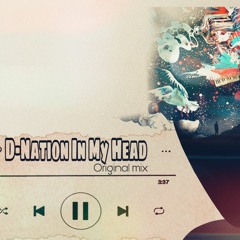 D - Nation In my Head Original Mix