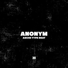 Anonym (Asche Type Beat)