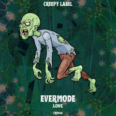EverMode - Love (Original Mix) [Creepy Label]