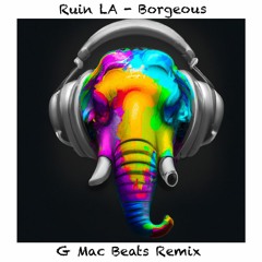 Ruin LA - Borgeous (G Mac Beats Remix)