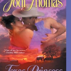 Get *[PDF] Books Texas Princess (A Whispering Mountain Novel Book 2) BY Jodi Thomas (Author)