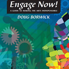 [VIEW] EBOOK ☑️ Engage Now!: A Guide to Making the Arts Indispensable by  Doug Borwic