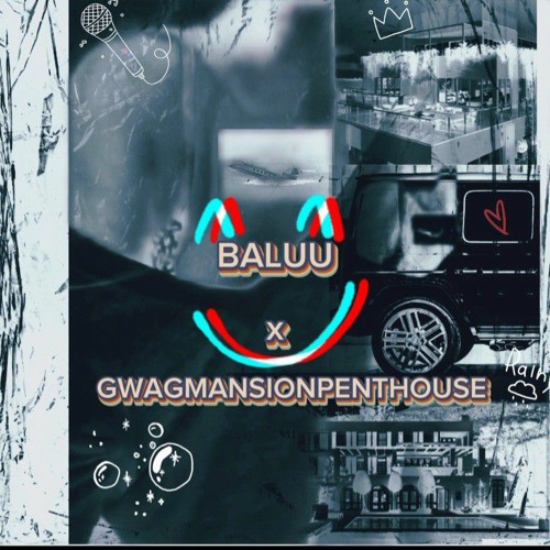 Stream BALUU - GWAG-MANSION-PENTHOUSE.mp3 by Baluu Sama | Listen online ...