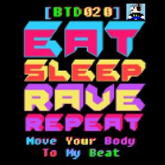 Bumpin' The Decks [BTD020] - Eat Sleep Rave Repeat Move Your Body To My Beat!