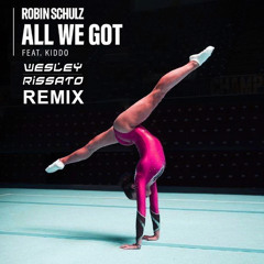 Robin Schulz feat. KIDDO - All We Got (Wesley Rissato Remix)