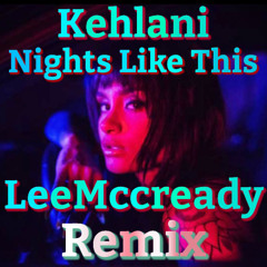 kehlani - Nights Like This (ft. Ty Dollar $ign) LeeMccready Remix [WIP]