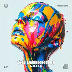 s.o.l.i.d - So Worried [HEADONISM 099]