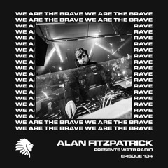 We Are The Brave Radio 134 (Guest Mix by Rebūke)