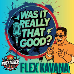 “Was It Really THAT Good?” E32, Flex Kavana, Episode 995