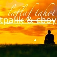 LAFLAF TAHOL..TPalik:cboy